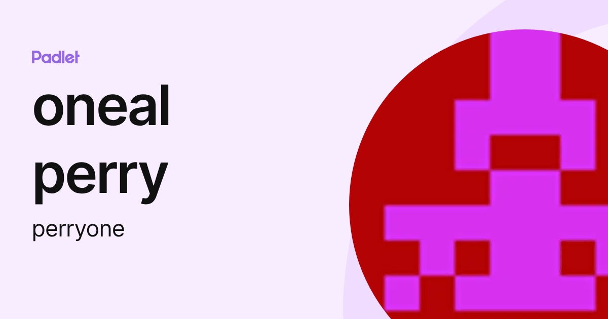 oneal perry (perryone) profile | Padlet