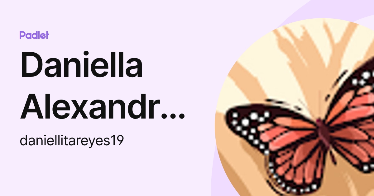 Daniella Alexandra Reyes López (daniellitareyes19) profile | Padlet