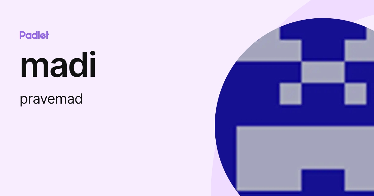 madi (pravemad) profile | Padlet