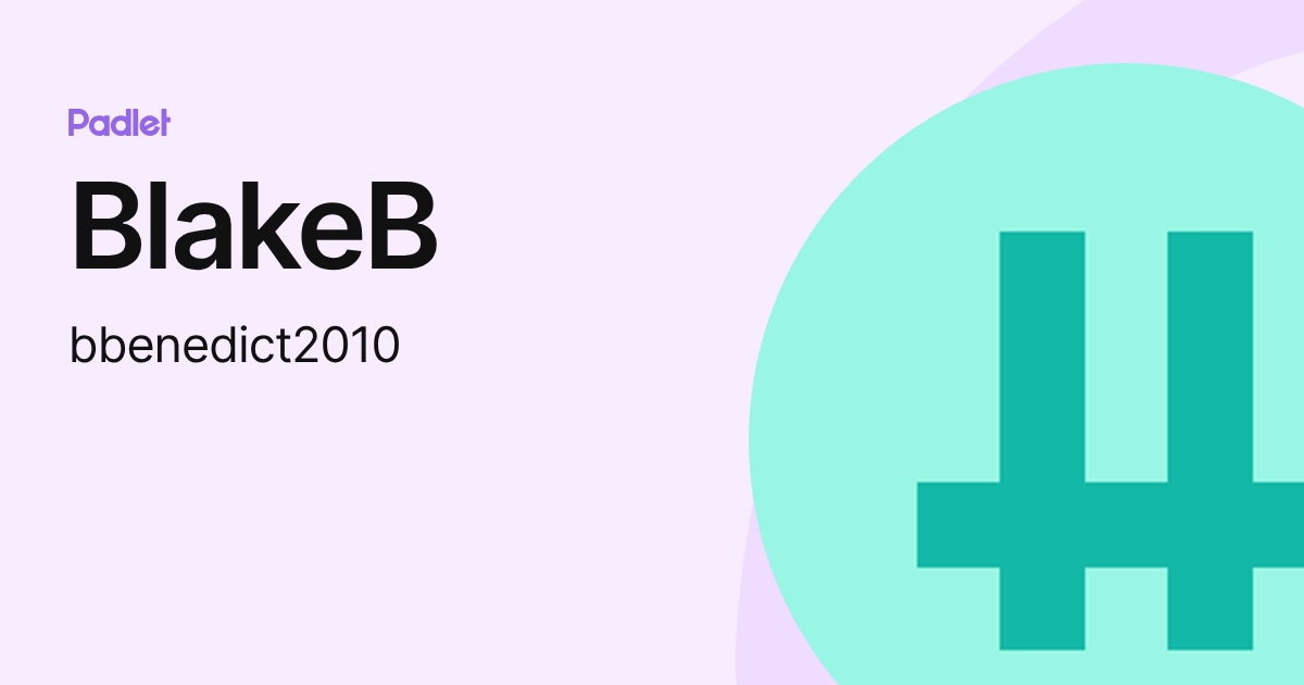 Blakeb BlakeB (bbenedict2010) profile | Padlet