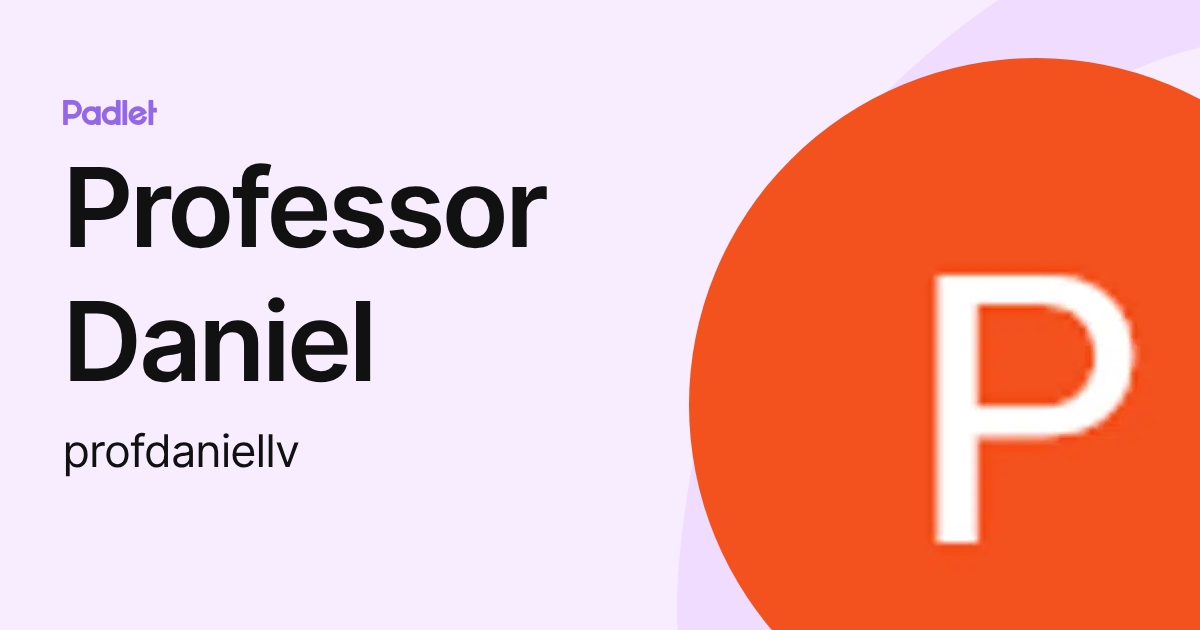 Professor Daniel (profdaniellv) profile | Padlet