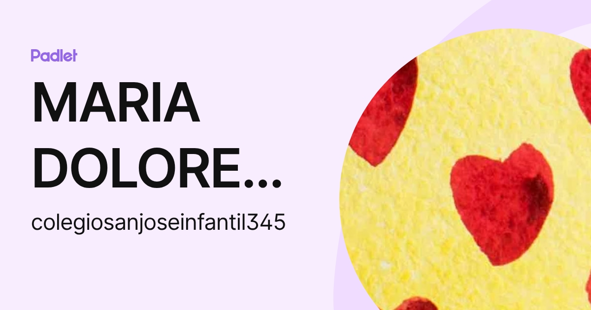 MARIA DOLORES CALZADO RAMÍREZ (colegiosanjoseinfantil345) profile | Padlet