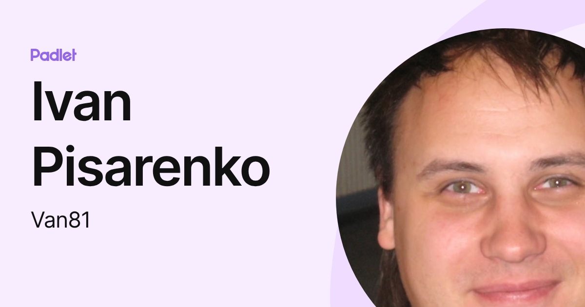 Ivan Pisarenko (Van81) profile | Padlet