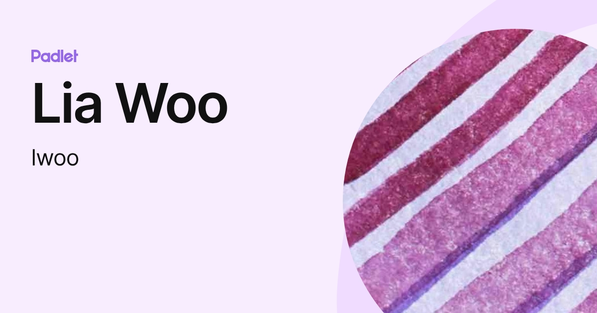 Lia Woo (lwoo) profile | Padlet