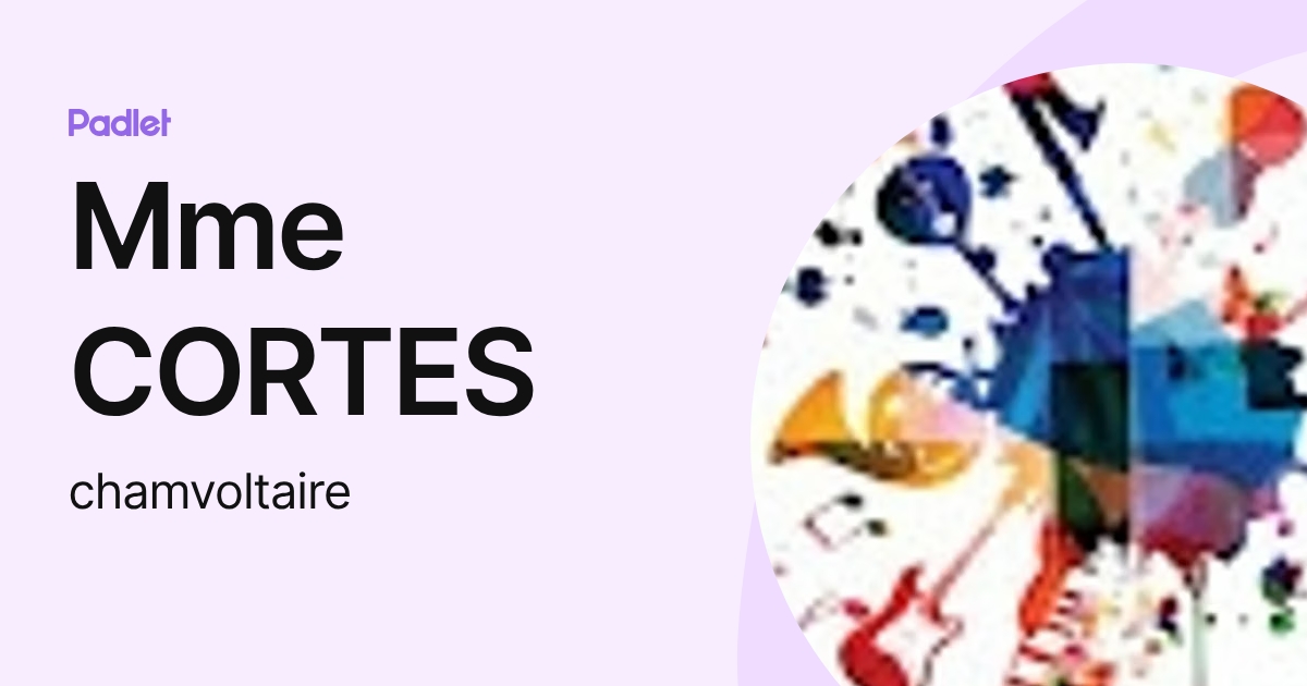 Mme CORTES (chamvoltaire) profile | Padlet