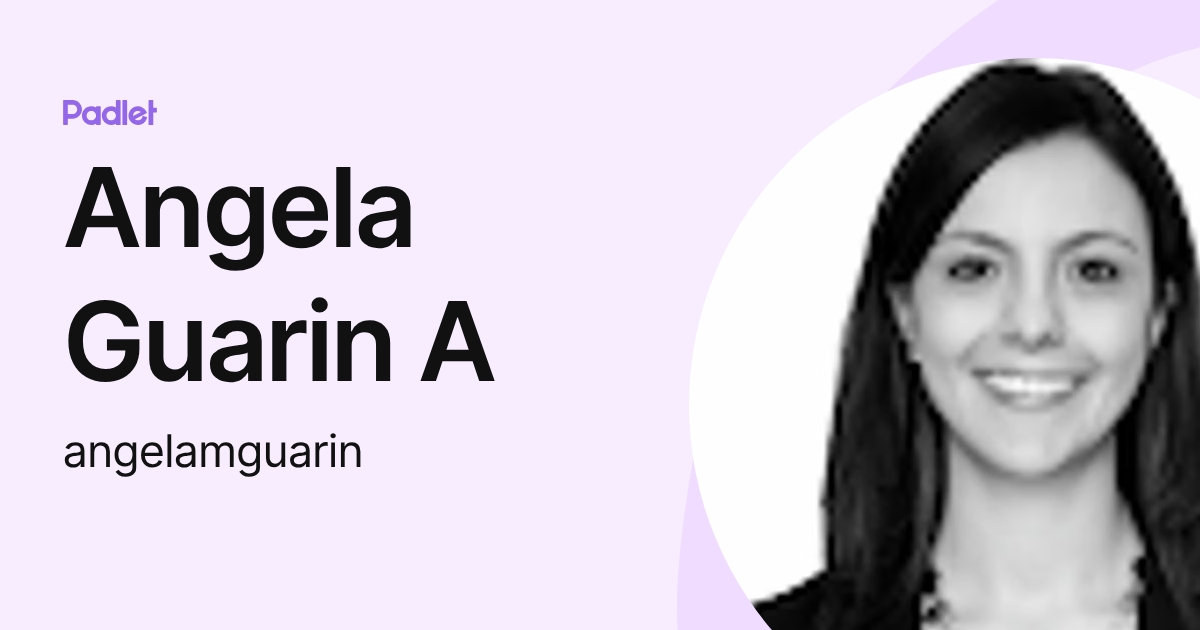 Angela Guarin A (angelamguarin) profile | Padlet