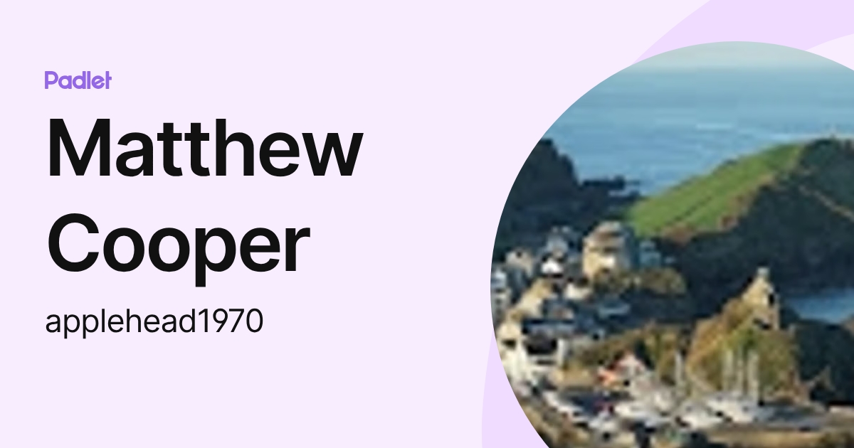 Matthew Cooper (applehead1970) profile | Padlet