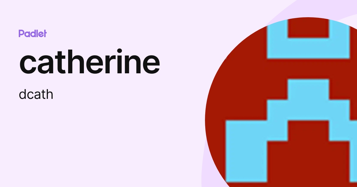 catherine (dcath) profile | Padlet