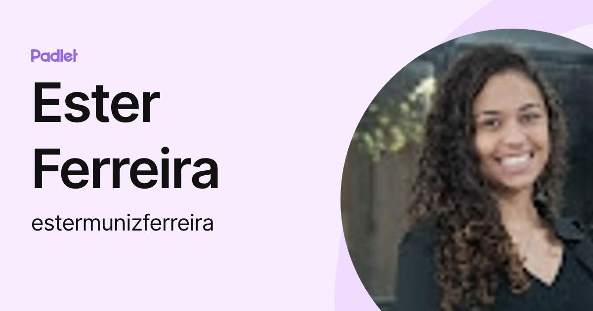 Ester Ferreira (estermunizferreira) profile | Padlet