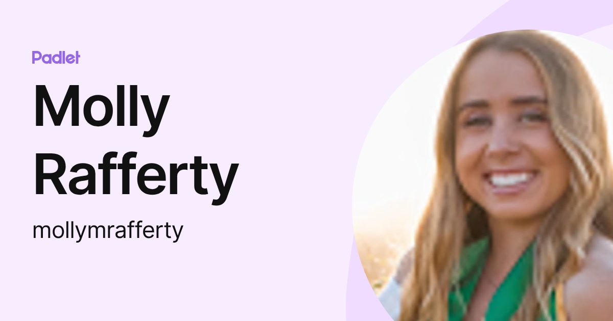 Molly Rafferty Molly Rafferty (mollymrafferty) profile | Padlet