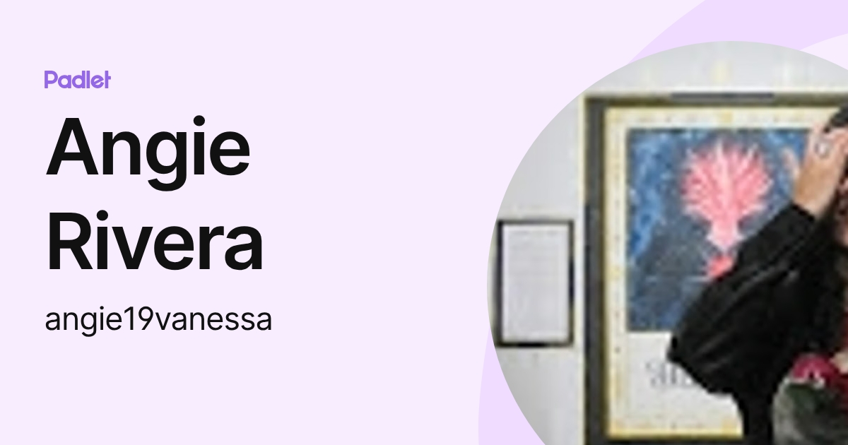Angie Rivera (angie19vanessa) profile | Padlet