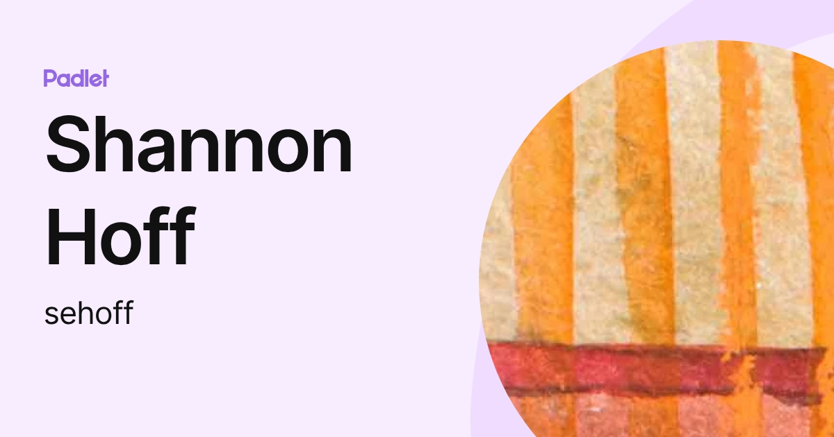 Shannon Hoff (sehoff) profile | Padlet
