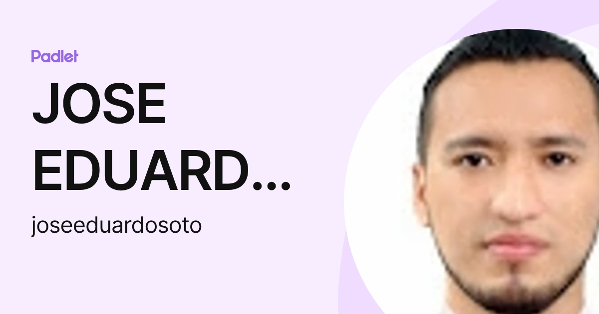 JOSE EDUARDO SOTO URIBE (joseeduardosoto) profile | Padlet