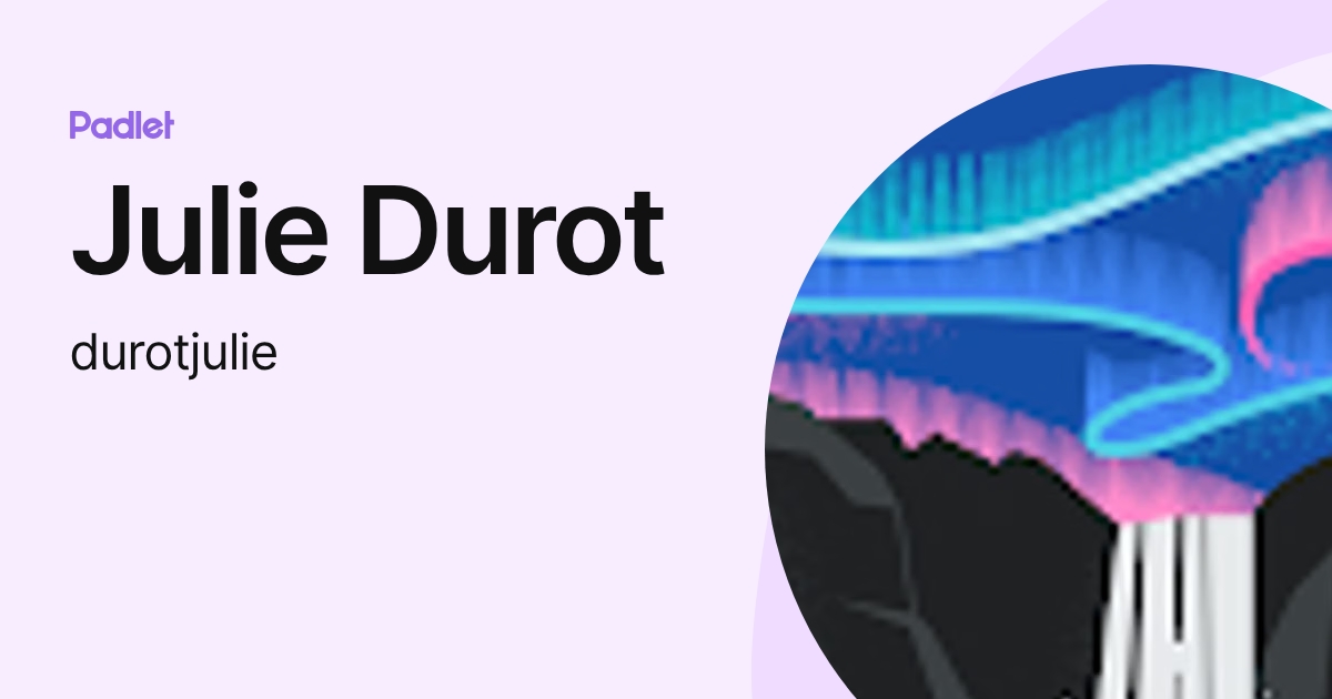 Julie Durot (durotjulie) profile | Padlet