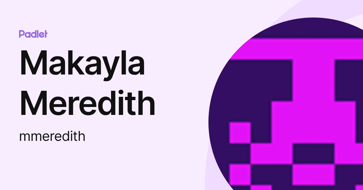 Makayla Meredith (mmeredith) profile | Padlet