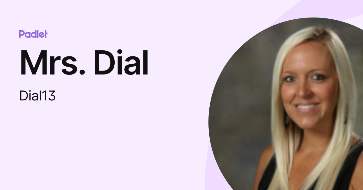 Mrs. Dial (Dial13) profile | Padlet