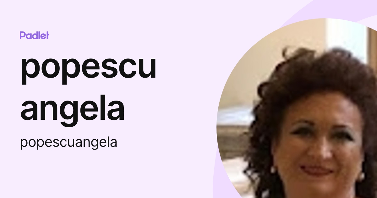 popescu angela (popescuangela) profile | Padlet