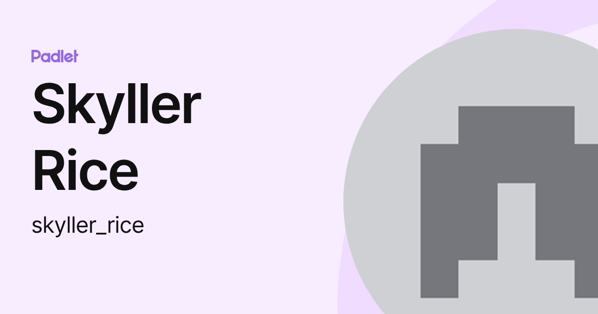 Skyller Rice (skyller_rice) profile | Padlet