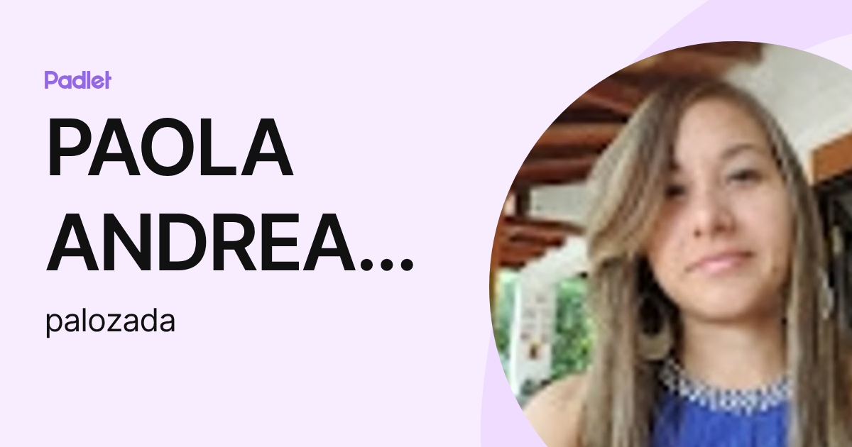 PAOLA ANDREA LOZADA DELGADO (palozada) profile | Padlet