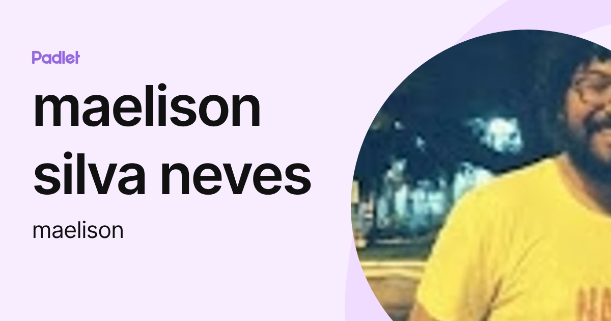 maelison silva neves (maelison) profile | Padlet