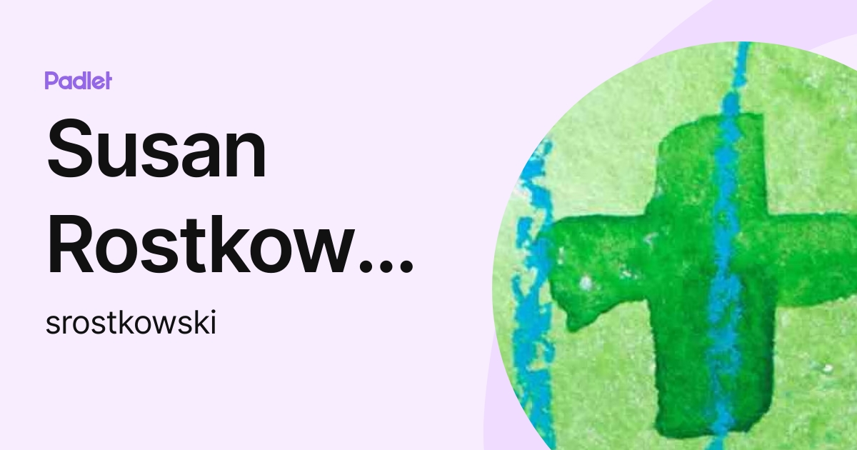 Susan Rostkowski (srostkowski) profile | Padlet