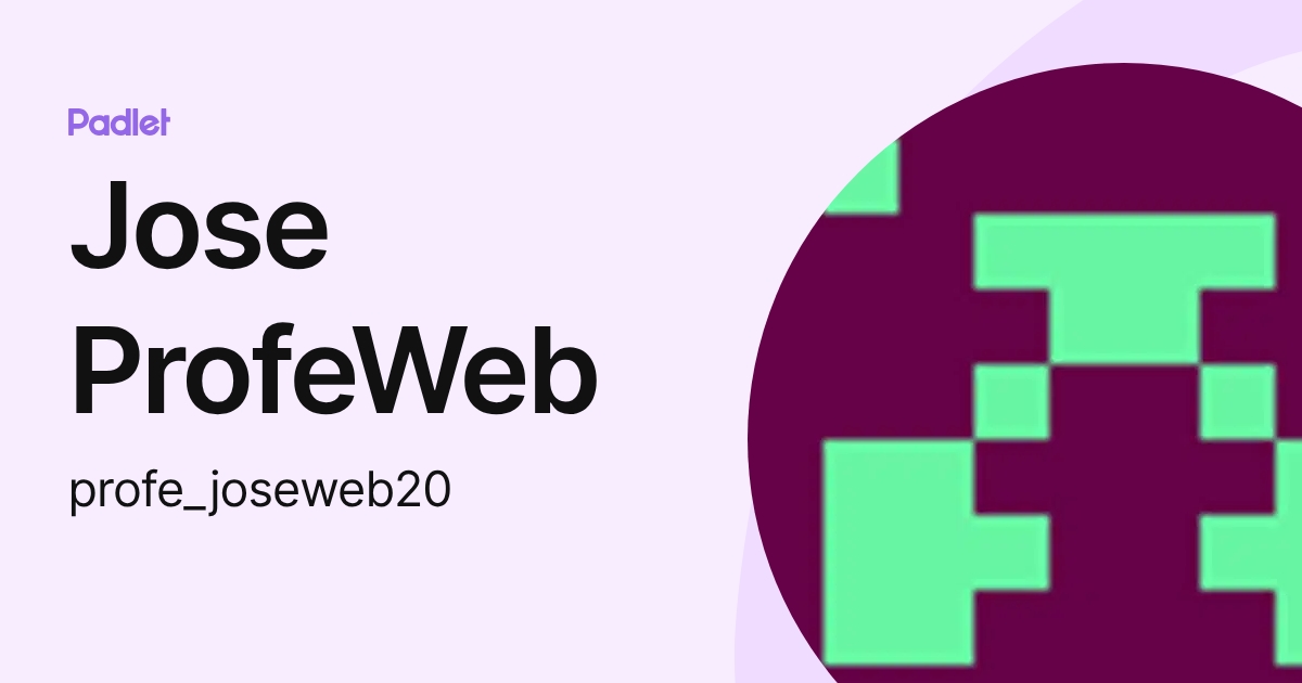 Jose ProfeWeb (profe_joseweb20) profile | Padlet