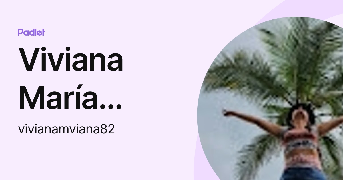 Viviana María Viana Guerra (vivianamviana82) profile | Padlet