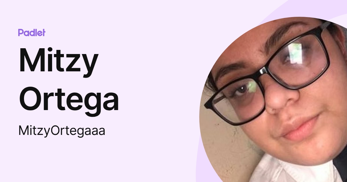 Mitzy Ortega (MitzyOrtegaaa) profile | Padlet
