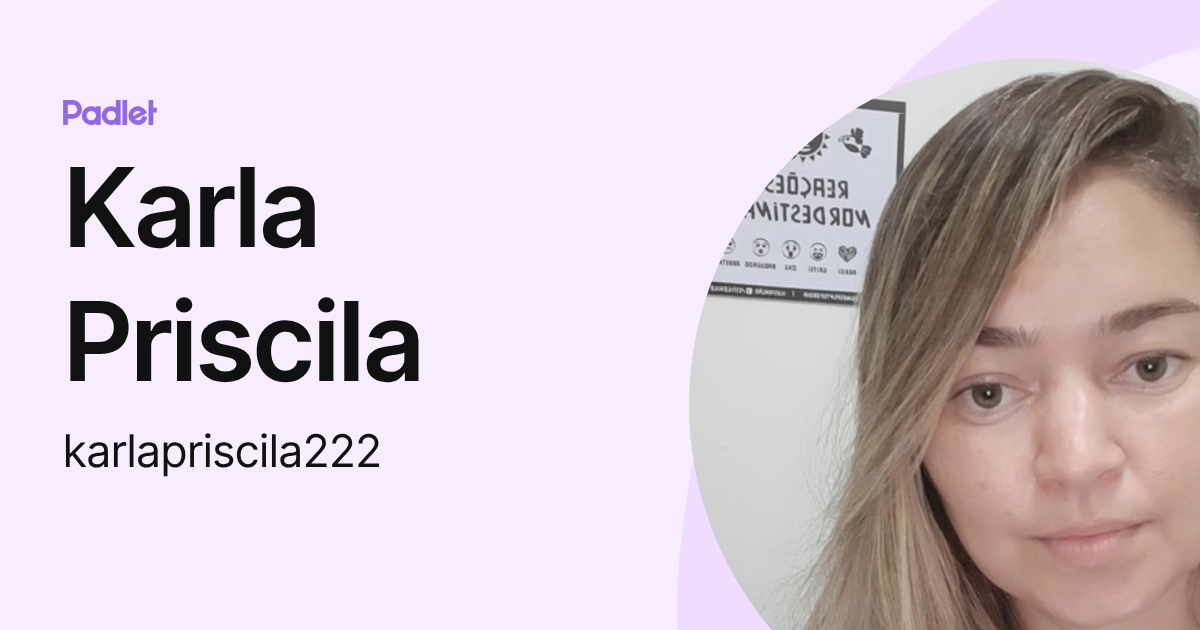 Karla Priscila (karlapriscila222) profile | Padlet