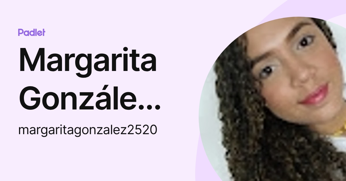 Margarita González Cuello (margaritagonzalez2520) profile | Padlet