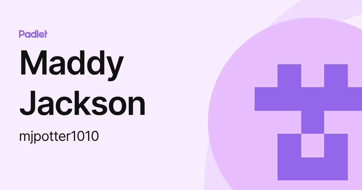 Maddy Jackson (mjpotter1010) profile | Padlet