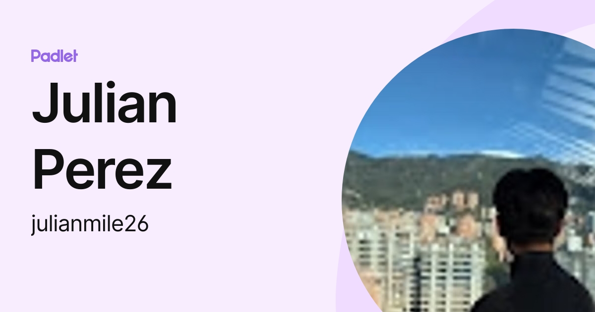 Julian Perez (julianmile26) profile | Padlet