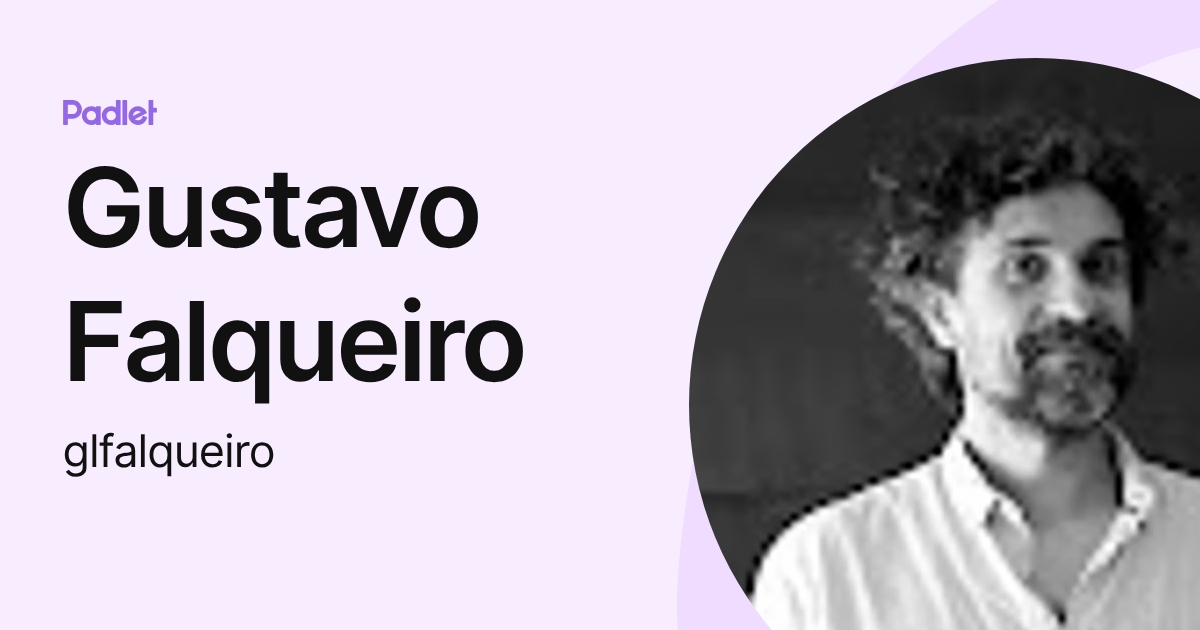 Gustavo Falqueiro (glfalqueiro) profile | Padlet