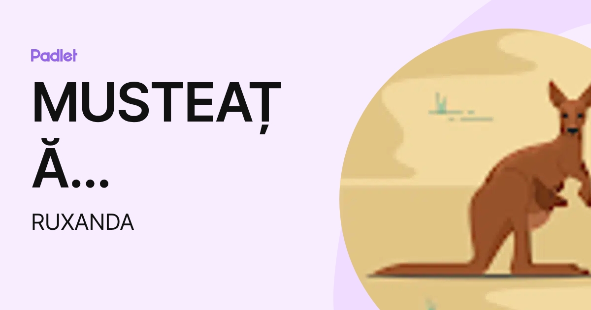 MUSTEAȚĂ RUXANDA (RUXANDA) profile | Padlet