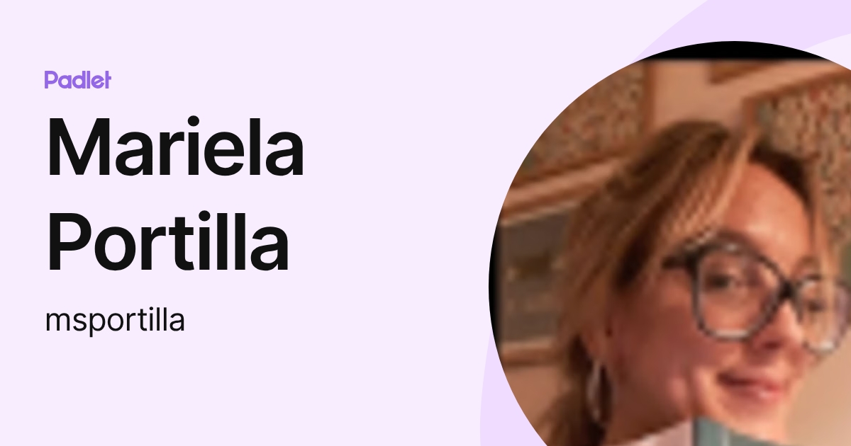 Mariela Portilla (msportilla) profile | Padlet