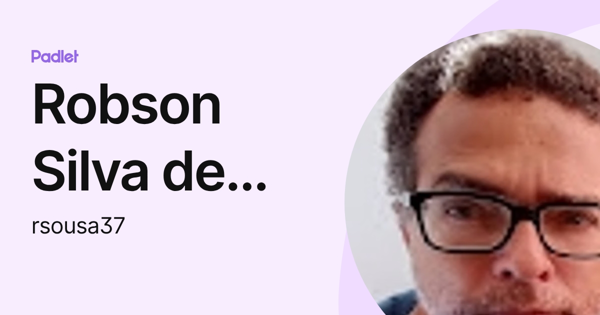 Robson Silva de Sousa (rsousa37) profile | Padlet