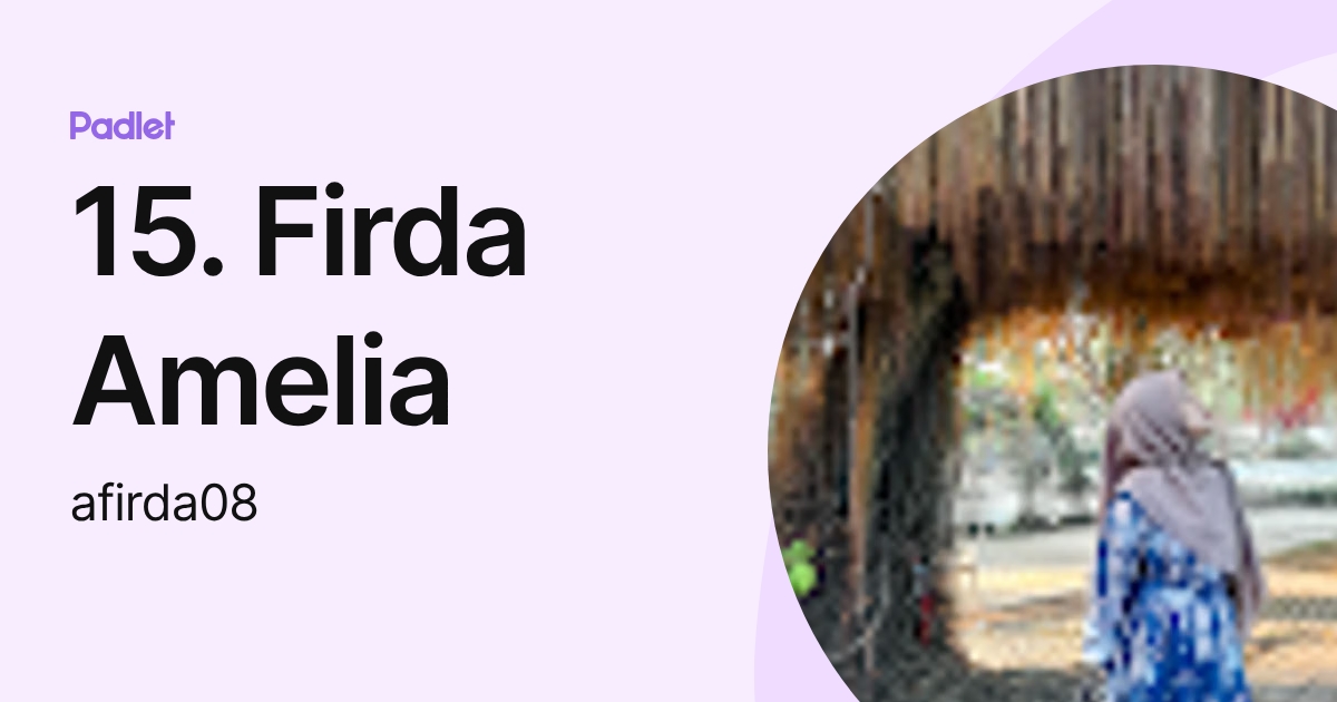 15. Firda Amelia (afirda08) profile | Padlet