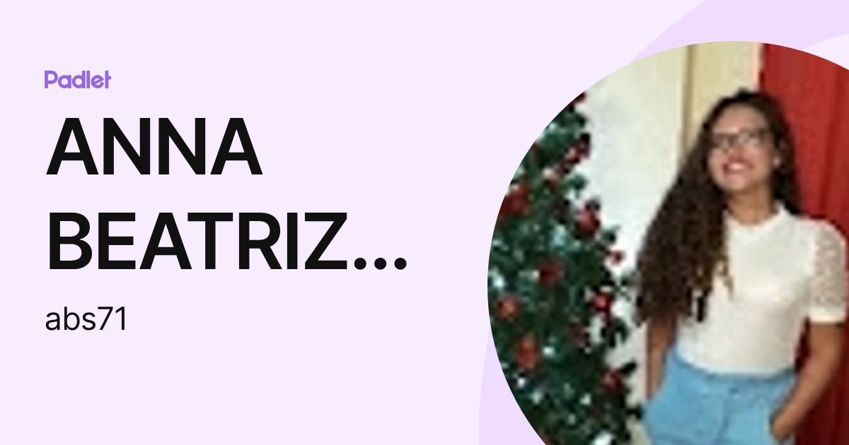ANNA BEATRIZ DA SILVA (abs71) profile | Padlet