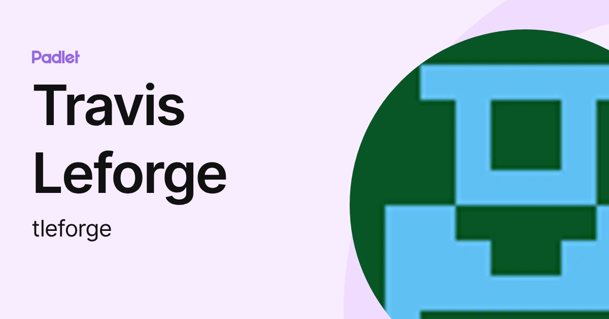 Travis Leforge (tleforge) profile | Padlet