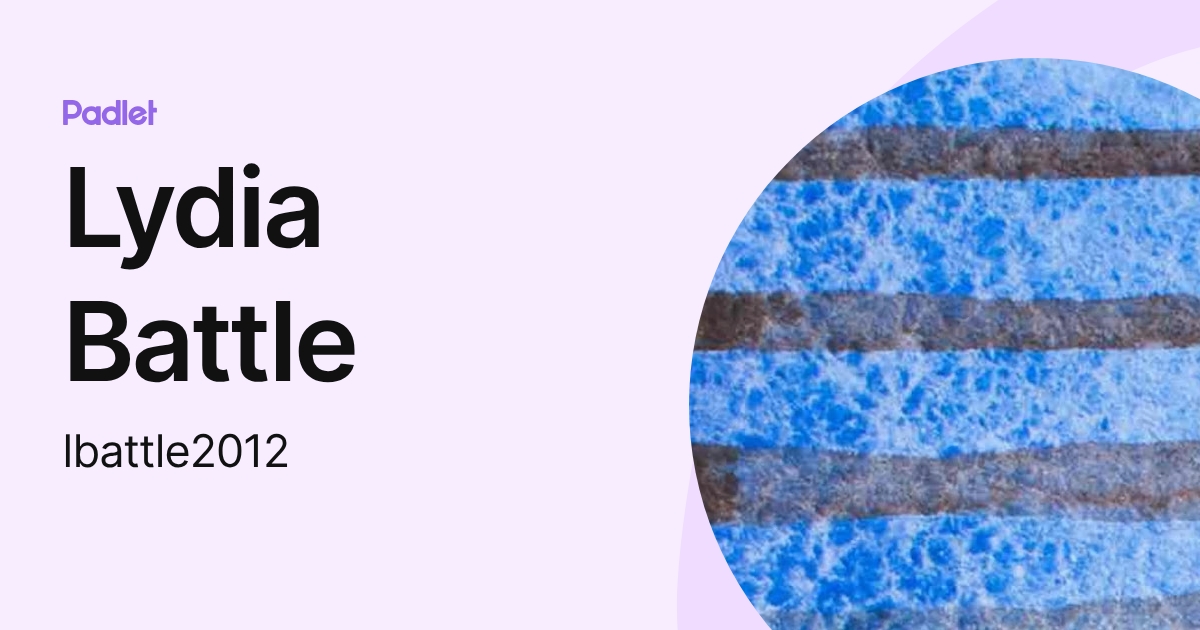 Lydia Battle (lbattle2012) profile | Padlet