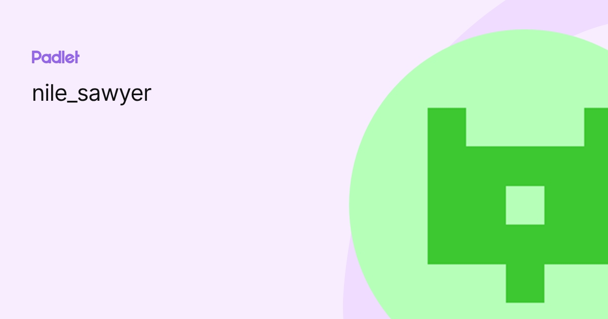 nile_sawyer profile | Padlet