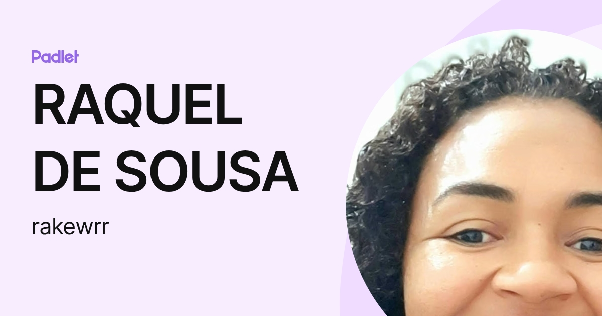 RAQUEL DE SOUSA (rakewrr) profile | Padlet