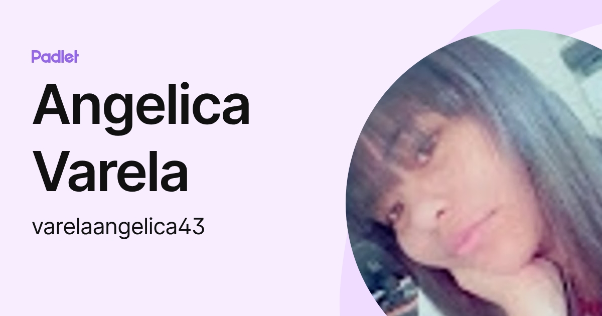 Angelica Varela (varelaangelica43) profile | Padlet