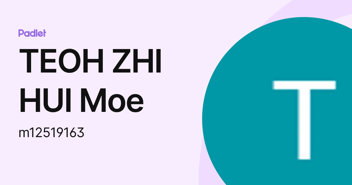 TEOH ZHI HUI Moe (m12519163) profile | Padlet