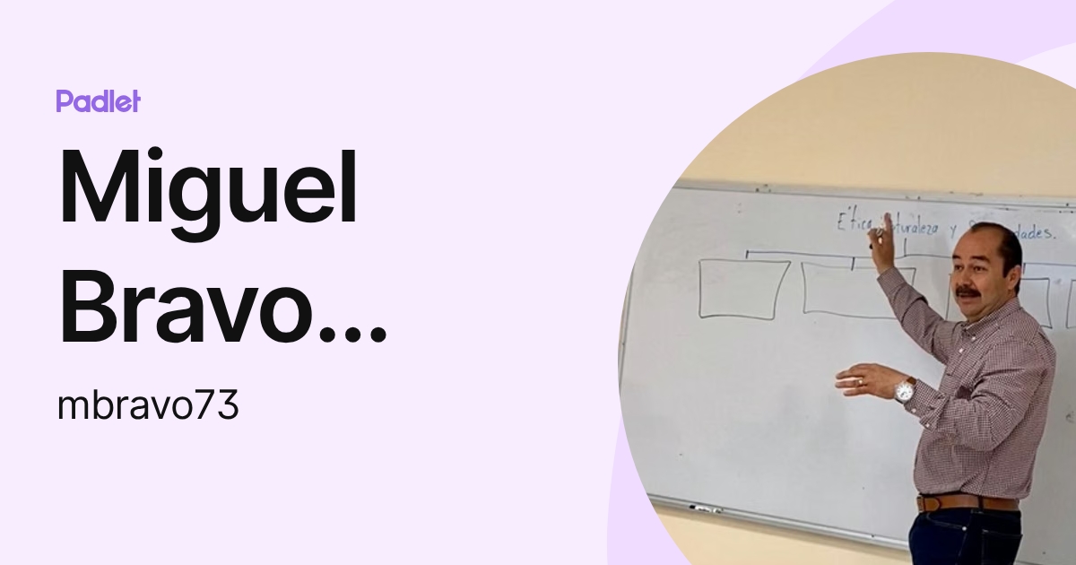 Miguel Bravo Camargo (mbravo73) profile | Padlet