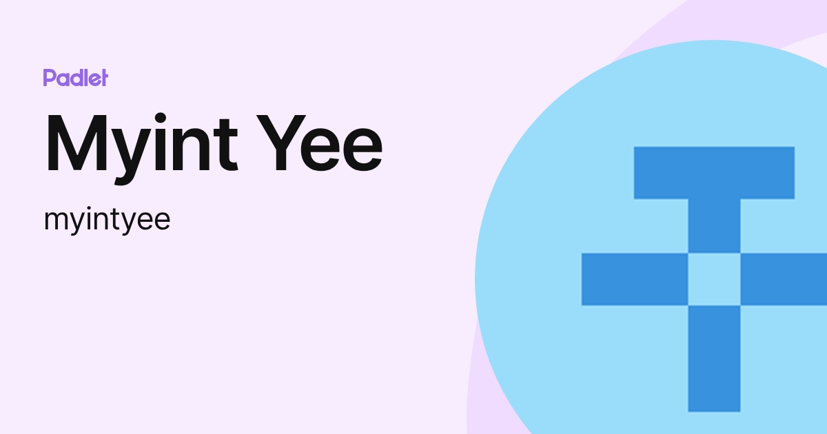 Myint Yee (myintyee) profile | Padlet