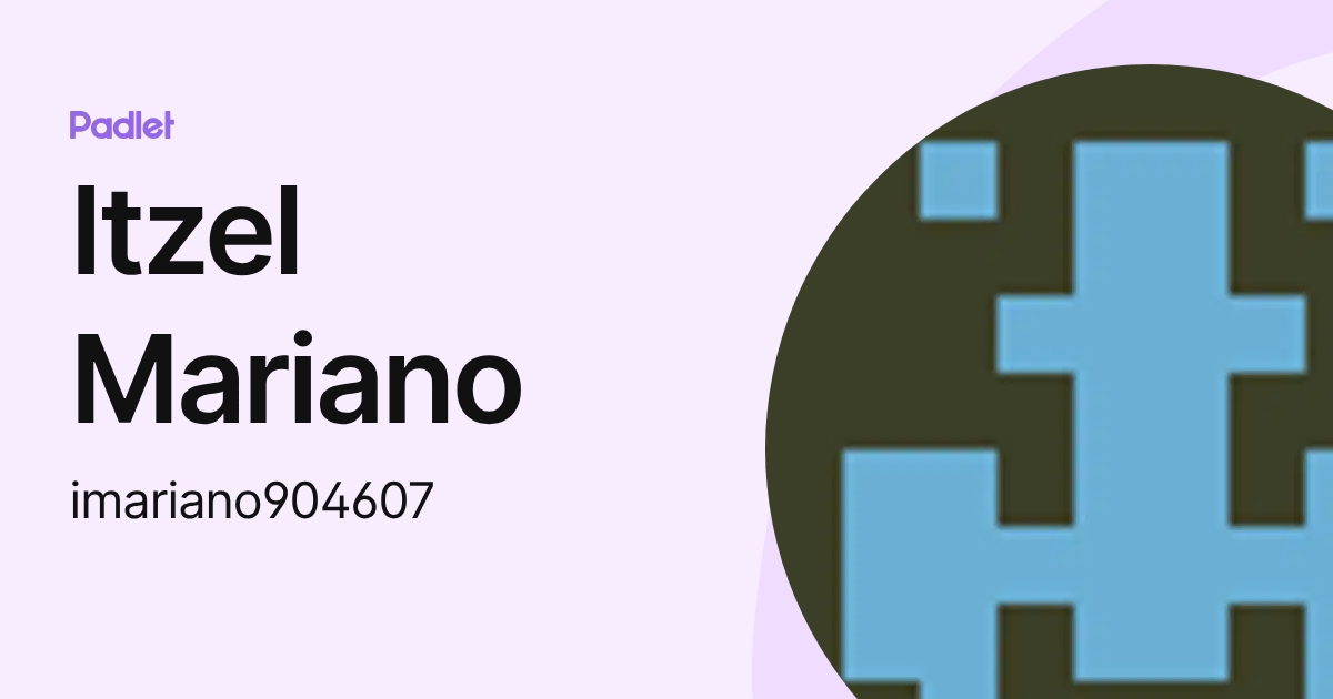 Itzel Mariano (imariano904607) profile | Padlet