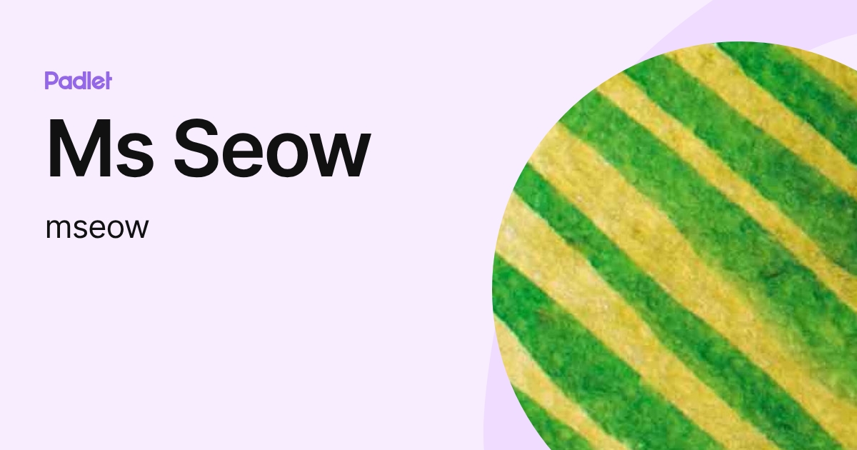 Ms Seow (mseow) profile | Padlet