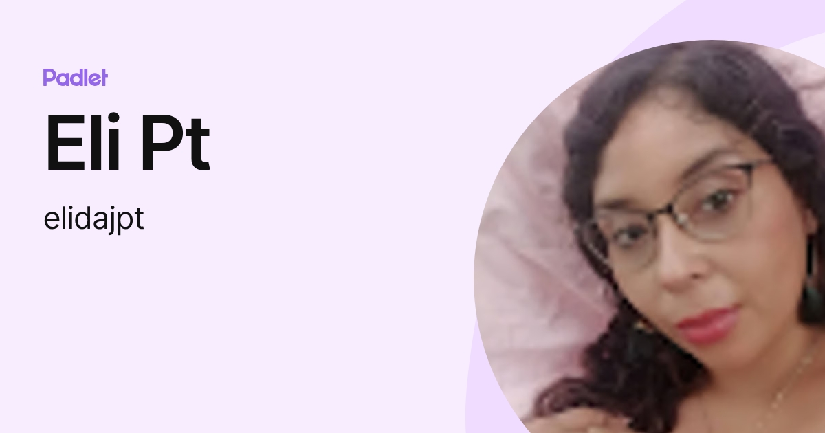 Eli Pt (elidajpt) profile | Padlet
