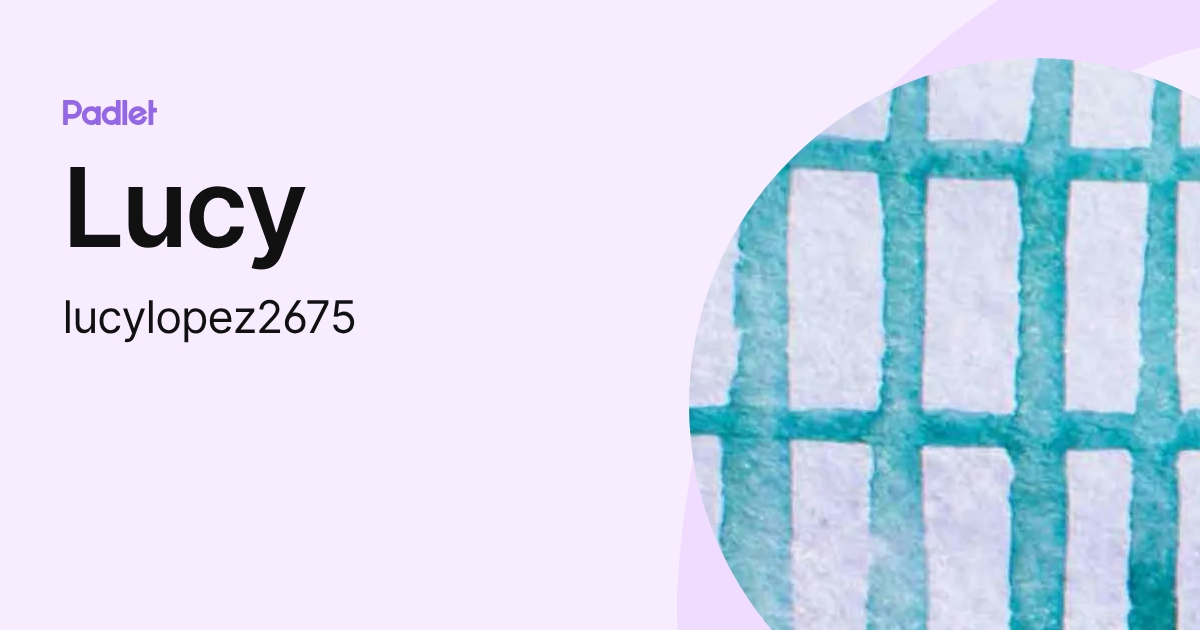 Lucy (lucylopez2675) profile | Padlet